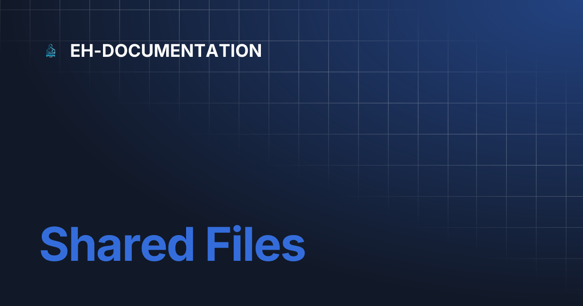 Shared Files | EH-DOCUMENTATION